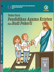 Buku Guru Pendidikan Agama Kristen Dan Budi Pekerti Kelas X