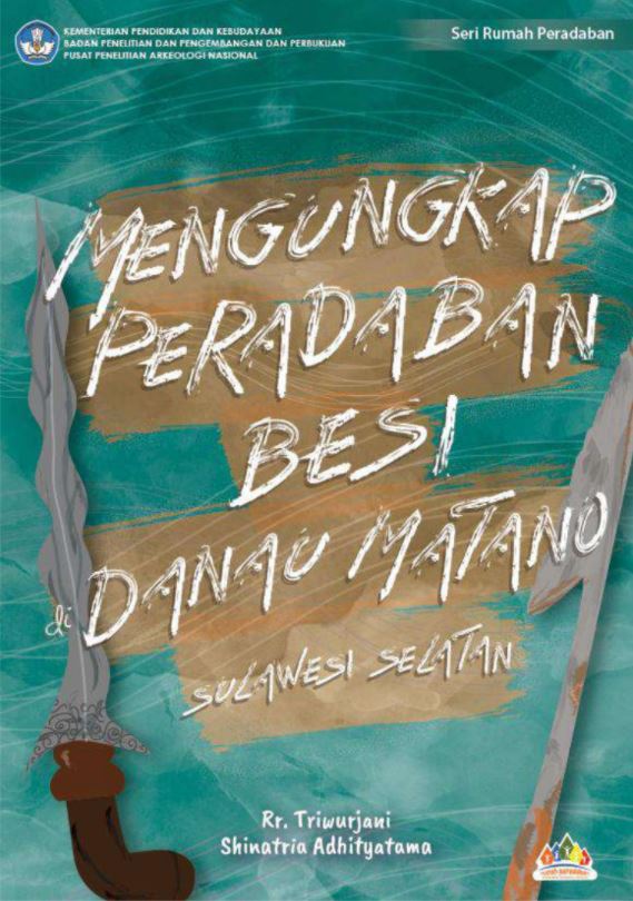 Mengungkap Peradaban Besi di Danau Matano Sulawesi Selatan