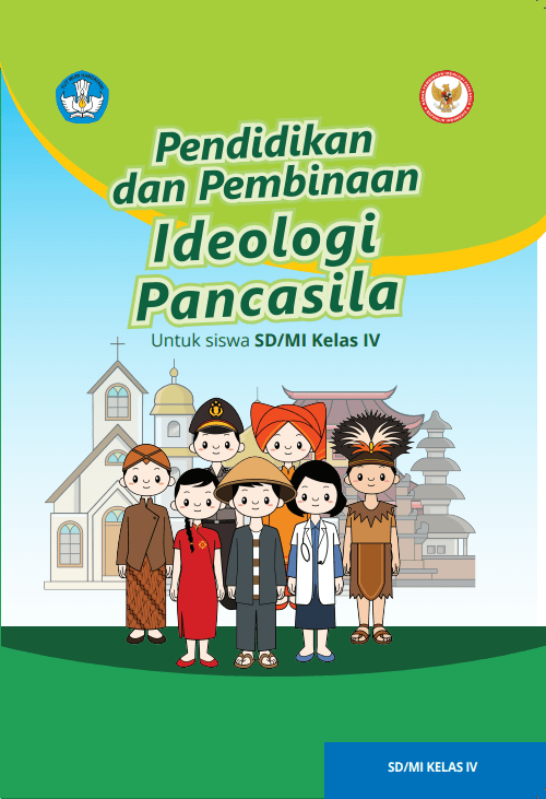 PENDIDIKAN DAN PEMBINAAN IDEOLOGI PANCASILA untuk Siswa SD/MI Kelas IV