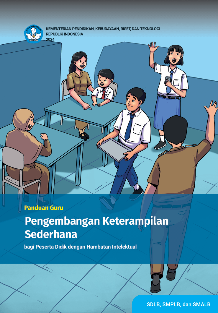 Panduan Guru Pengembangan Keterampilan Sederhana bagi Peserta Didik dengan Hambatan Intelektual untuk SDLB, SMPLB, dan SMALB
